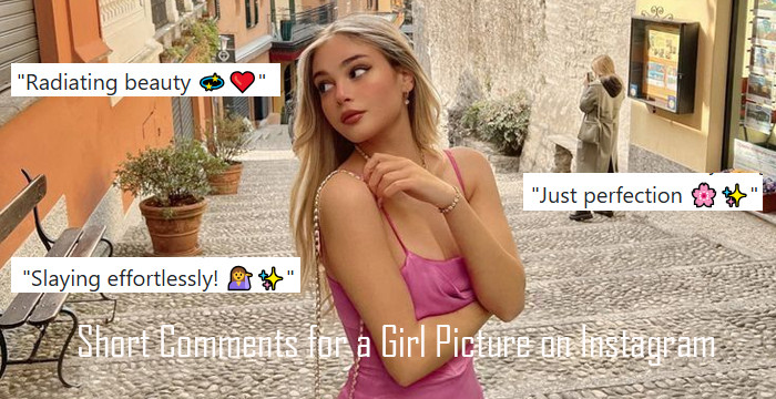 100+ Short Comments for a Girl Picture on Instagram